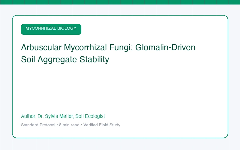 Arbuscular Mycorrhizal Fungi: Glomalin-Driven Soil Aggregate Stability